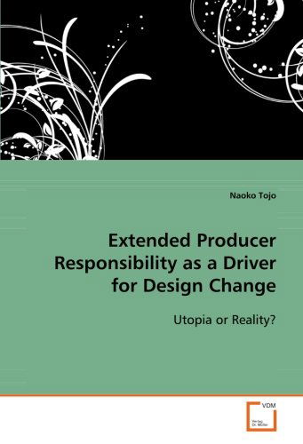 Cover for Naoko Tojo · Extended Producer Responsibility As a Driver for Design Change: Utopia or Reality? (Pocketbok) (2008)