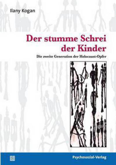 Der stumme Schrei der Kinder - Ilany Kogan - Książki - Psychosozial-Verlag - 9783837920055 - 2009