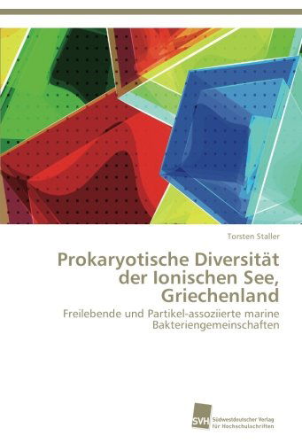 Cover for Torsten Staller · Prokaryotische Diversität Der Ionischen See, Griechenland: Freilebende Und Partikel-assoziierte Marine Bakteriengemeinschaften (Paperback Book) [German edition] (2012)