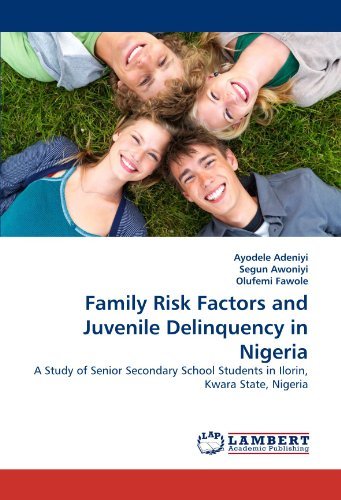 Cover for Olufemi Fawole · Family Risk Factors and Juvenile Delinquency in Nigeria: a Study of Senior Secondary School Students in Ilorin, Kwara State, Nigeria (Pocketbok) (2010)