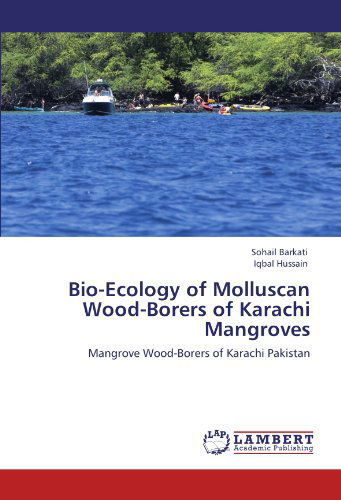 Cover for Iqbal Hussain · Bio-ecology of Molluscan Wood-borers of Karachi Mangroves: Mangrove Wood-borers of Karachi Pakistan (Pocketbok) (2011)