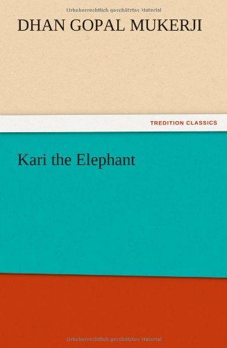 Kari the Elephant - Dhan Gopal Mukerji - Böcker - TREDITION CLASSICS - 9783847213055 - 13 december 2012