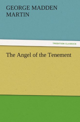 The Angel of the Tenement (Tredition Classics) - George Madden Martin - Books - tredition - 9783847239055 - March 22, 2012