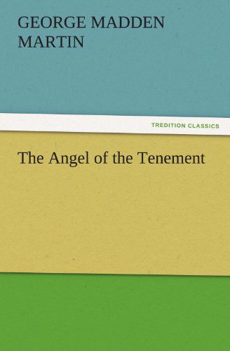 Cover for George Madden Martin · The Angel of the Tenement (Tredition Classics) (Taschenbuch) (2012)