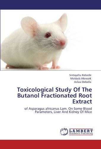 Cover for Asfaw Debella · Toxicological Study of the Butanol Fractionated Root Extract: of Asparagus Africanus Lam. on Some Blood Parameters, Liver and Kidney of Mice (Pocketbok) (2011)