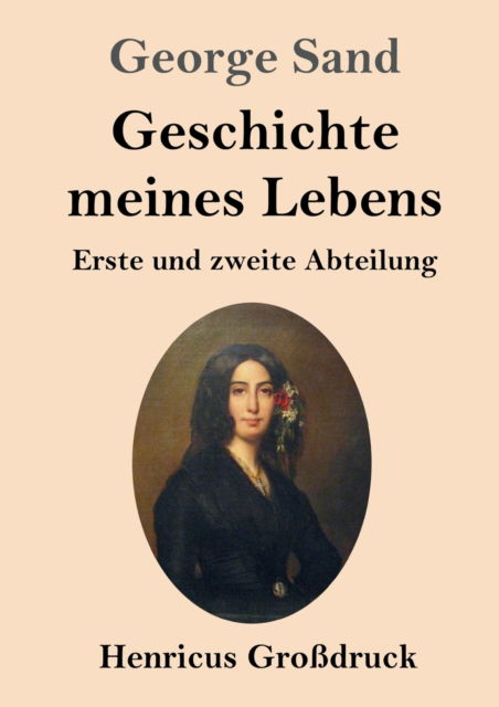 Cover for Sand George Sand · Geschichte meines Lebens (Grodruck): Erste und zweite Abteilung (Taschenbuch) (2020)