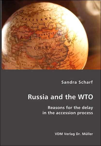 Cover for Sandra Scharf · Russia and the Wto: Reasons for the Delay in the Accession Process (Paperback Book) (2007)