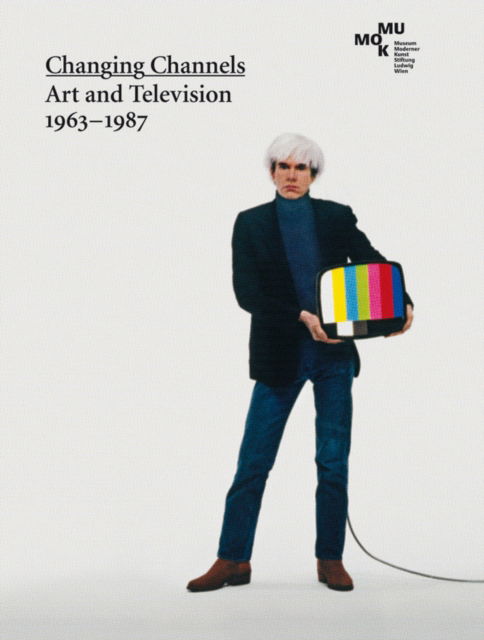 Cover for Tom Holert · Changing Channels: Art and Television 1963 - 1987 (Hardcover Book) (2010)