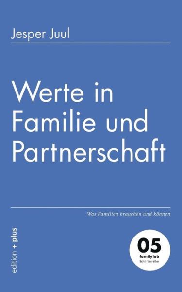 Werte in Familie Und Partnerschaft - Jesper Juul - Kirjat - Edition + Plus - 9783935758055 - keskiviikko 22. huhtikuuta 2015