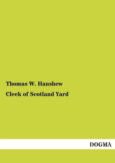 Cover for Thomas W. Hanshew · Cleek of Scotland Yard (Pocketbok) (2013)