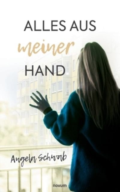 Cover for Angela Schwab · Alles aus meiner Hand (Paperback Book) (2022)