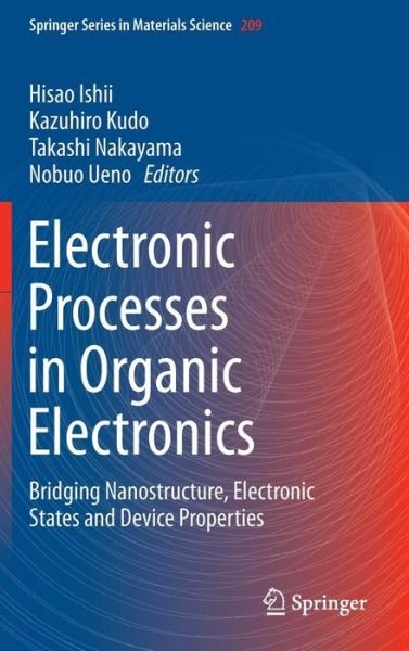Nobuo Ueno · Electronic Processes in Organic Electronics: Bridging Nanostructure, Electronic States and Device Properties - Springer Series in Materials Science (Hardcover bog) [2015 edition] (2015)