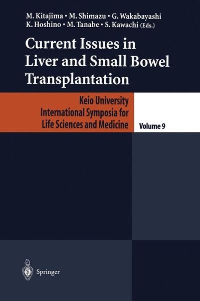 M Kitajima · Current Issues in Liver and Small Bowel Transplantation - Keio University International Symposia for Life Sciences and Medicine (Pocketbok) [Softcover reprint of the original 1st ed. 2002 edition] (2013)