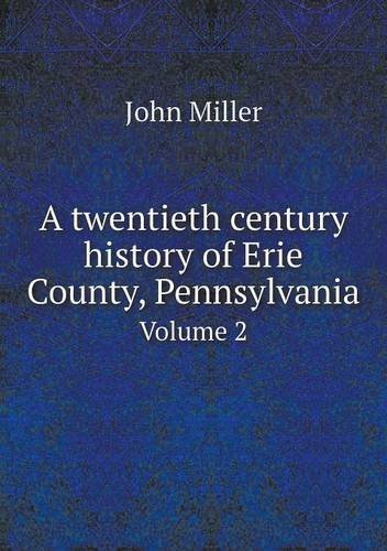 Cover for John Miller · A Twentieth Century History of Erie County, Pennsylvania Volume 2 (Pocketbok) (2014)
