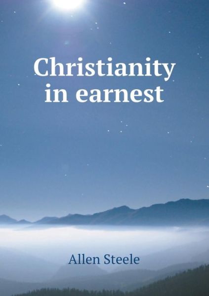 Cover for Allen Steele · Christianity in Earnest (Taschenbuch) (2015)