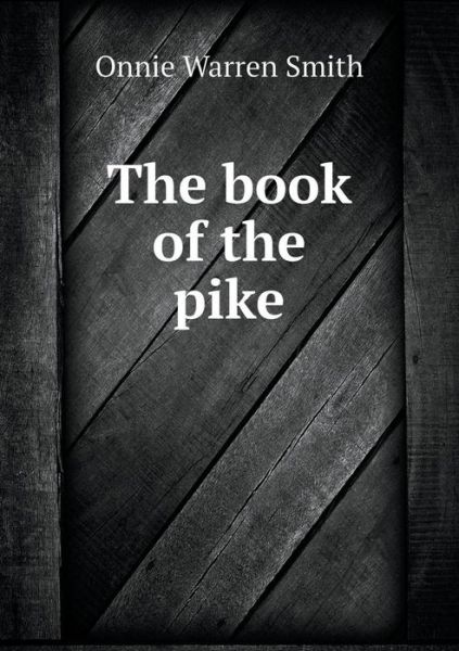 Cover for Onnie Warren Smith · The Book of the Pike (Paperback Book) (2015)