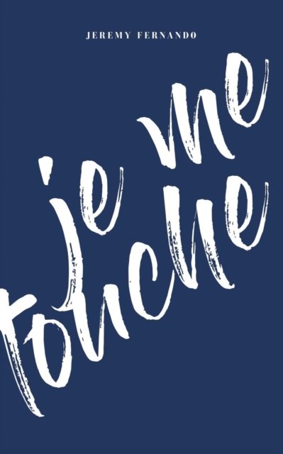 Cover for Jeremy Fernando · Je Me Touche (Paperback Bog) (2017)