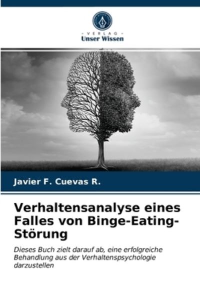 Cover for Javier F Cuevas R · Verhaltensanalyse eines Falles von Binge-Eating-Stoerung (Paperback Book) (2021)