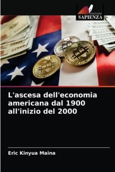 Cover for Eric  Kinyua Maina · L'ascesa dell'economia americana dal 1900 all'inizio del 2000 (Taschenbuch) (2021)