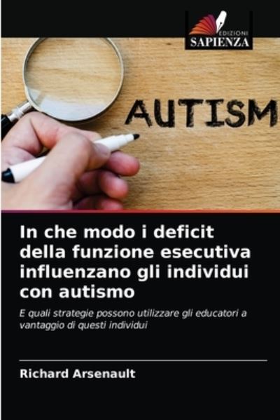 Cover for Richard Arsenault · In che modo i deficit della funzione esecutiva influenzano gli individui con autismo (Paperback Book) (2021)