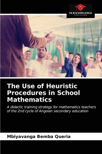 Cover for Mbiyavanga Bemba Queria · The Use of Heuristic Procedures in School Mathematics (Pocketbok) (2021)