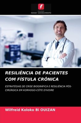 Cover for Wilfreid Koloko Bi Ouizan · Resiliencia de Pacientes Com Fistula Cronica (Paperback Book) (2021)