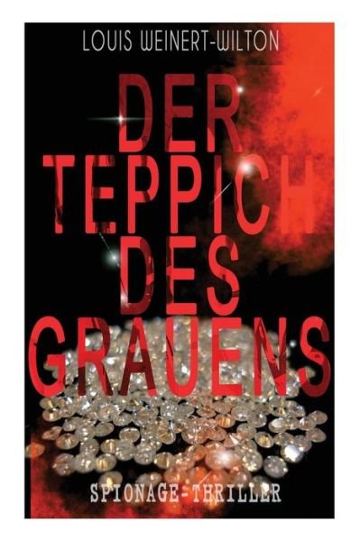 Cover for Louis Weinert-Wilton · Der Teppich des Grauens (Spionage-Thriller) (Paperback Book) (2018)