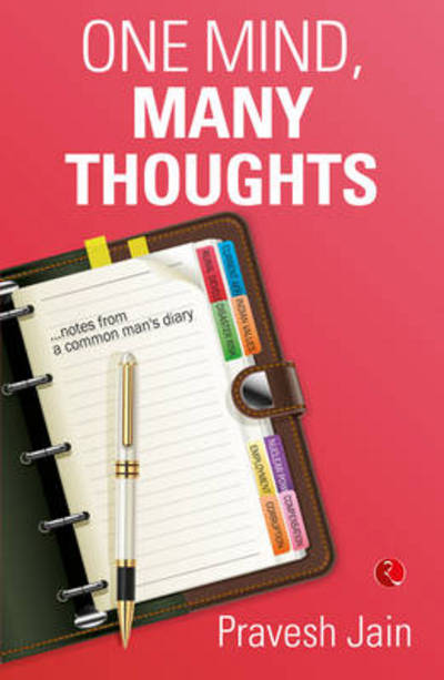 One Mind, Many Thoughts: Notes from a Common Man's Diary - Pravesh Jain - Książki - Rupa Publications India Pvt. Ltd - 9788129129055 - 1 marca 2014