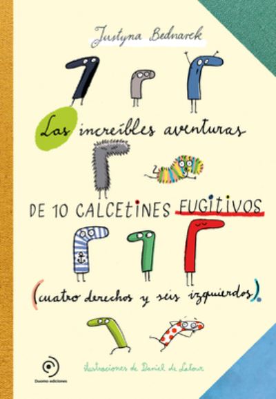 Cover for Justyna Bednarek · Las increíbles aventuras de 10 calcetines fugitivos/ The Incredible Adventures of the 10 Runaway Socks (Hardcover Book) (2022)