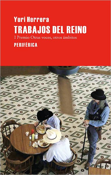 Trabajos Del Reino (Largo Recorrido) (Spanish Edition) - Yuri Herrera - Books - Editorial Periferica - 9788492865055 - June 1, 2012