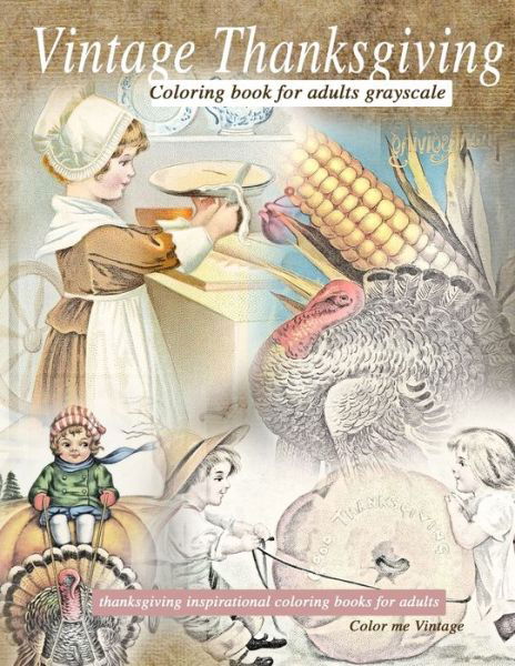 Cover for Color Me Vintage · Vintage Thanksgiving Coloring Book For Adults Grayscale: Thanksgiving inspirational coloring books (Paperback Book) (2020)