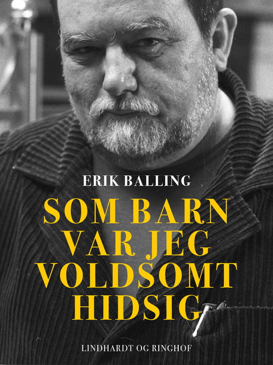 Cover for Erik Balling · Som barn var jeg voldsomt hidsig (Taschenbuch) [1. Ausgabe] (2017)