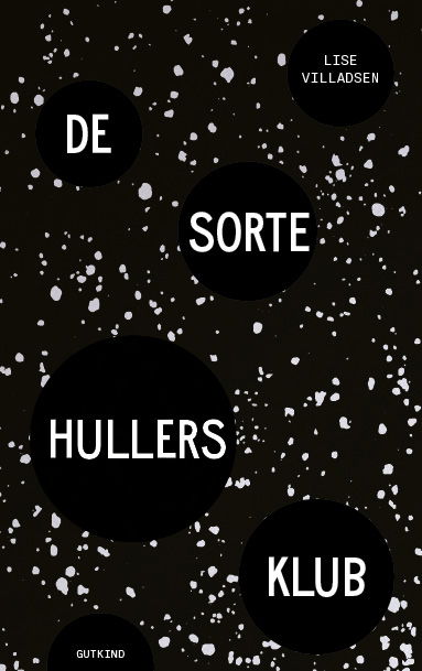 De sorte hullers klub - Lise Villadsen - Bøger - Gutkind - 9788743408055 - 11. januar 2024