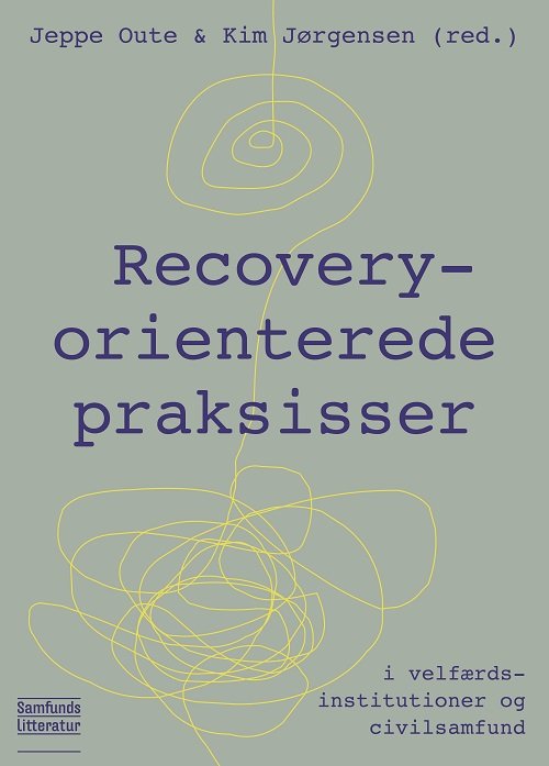 Cover for Jeppe Oute og Kim Jørgensen (red.) · Recovery-orienterede praksisser (Sewn Spine Book) [1st edition] (2021)