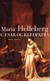 Cover for Maria Helleberg · Cæsar og Kleopatra (Sewn Spine Book) [1e uitgave] (2005)