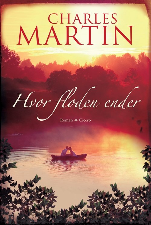 Cover for Charles Martin · Hvor floden ender (Bound Book) [1er édition] (2009)