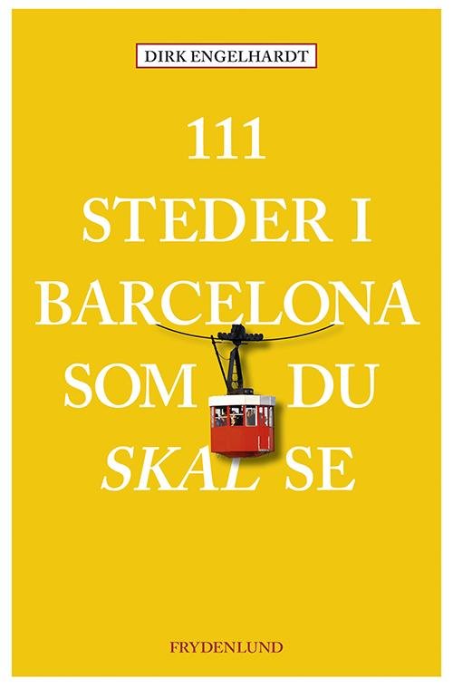 Cover for Dirk Engelhardt · 111 steder i Barcelona som du skal se (Sewn Spine Book) [1st edition] (2017)