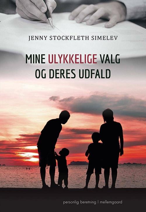 Cover for Jenny Stockfleth Simelev · Mine ulykkelige valg og deres udfald (Sewn Spine Book) [1. Painos] (2017)