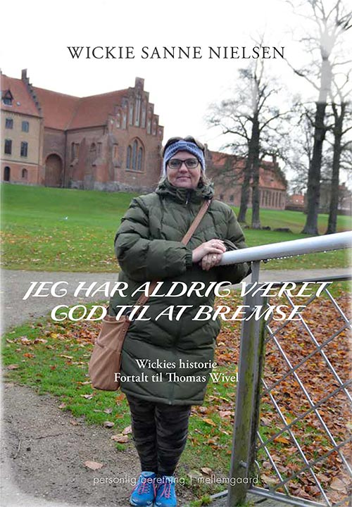 Cover for Wickie Sanne Nielsen · Jeg har aldrig været god til at bremse (Sewn Spine Book) [1st edition] (2022)