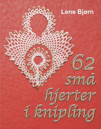 Cover for Lene Bjørn · 62 små hjerter i knipling (Paperback Book) [1. wydanie] [Paperback] (2007)