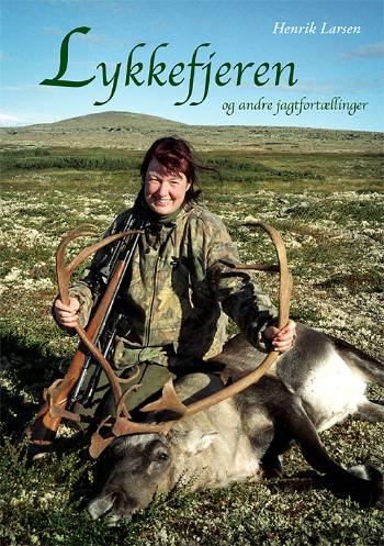 Cover for Henrik Larsen · Lykkefjeren og andre jagtfortællinger (Bound Book) [1st edition] [Indbundet] (2006)