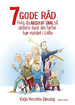Cover for Katja Vesselbo Døssing · 7 GODE RÅD hvis du ABSOLUT SKAL på skiferie fordi din farfar har vundet i Lotto (Paperback Book) [1. Painos] (2020)