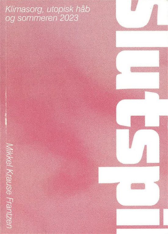 Cover for Mikkel Krause Frantzen · Slutspil – Klimasorg, utopisk håb og sommeren 2023 (Sewn Spine Book) [1. Painos] (2024)