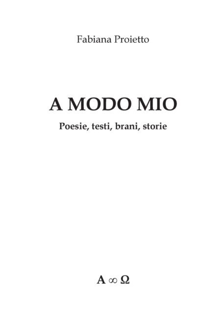 Cover for Fabiana Proietto · A Modo Mio Poesie, testi, brani, storie (Paperback Book) (2019)