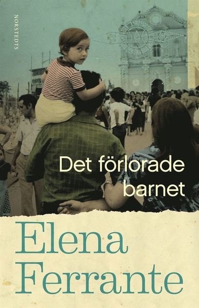 Cover for Elena Ferrante · Neapelkvartetten: Det förlorade barnet. Bok 4 Medelålder och åldrande (Audiobook (MP3)) (2017)