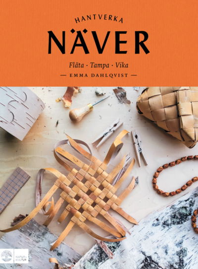 Näver : fläta, tampa, vika - Emma Dahlqvist - Livros - Natur & Kultur - 9789127177055 - 18 de março de 2022