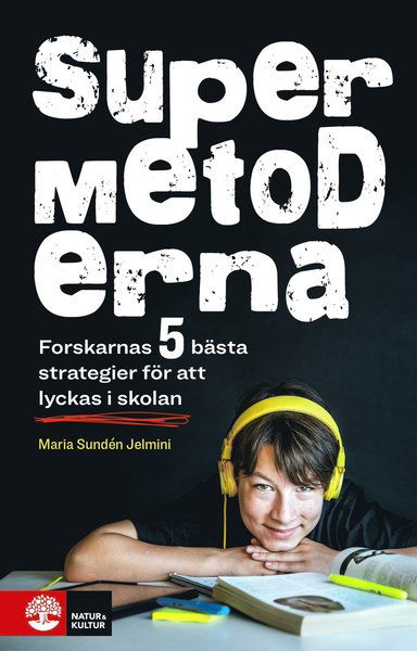 Cover for Maria Sundén Jelmini · Supermetoderna : forskarnas 5 bästa strategier för att lyckas i skolan (Taschenbuch) (2019)