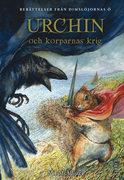 Cover for M. I. McAllister · Berättelser från Dimslöjornas ö: Urchin och korparnas krig (Bound Book) (2013)