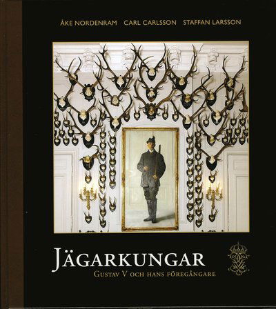 Jägarkungar : Gustaf V och hans föregångare - Carl Carlsson - Książki - Bokförlaget Settern - 9789175866055 - 30 listopada 2007