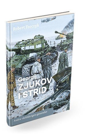 Cover for Robert Forczyk · Andra världskrigets generaler: Georgij Zjukov i strid (Inbunden Bok) (2016)